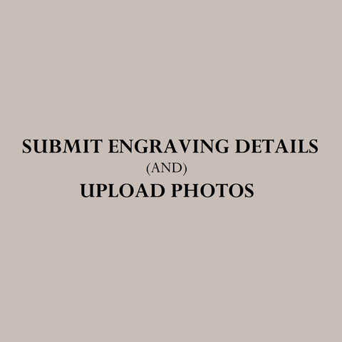 Submit Engraving Details + Upload Photos