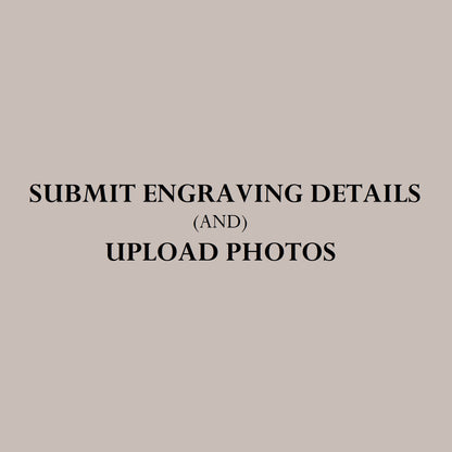 Submit Engraving Details + Upload Photos