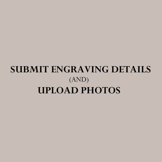Submit Engraving Details + Upload Photos